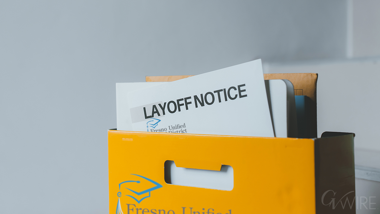 Fresno Unified Will Deliver Final Layoff Notices to Employees