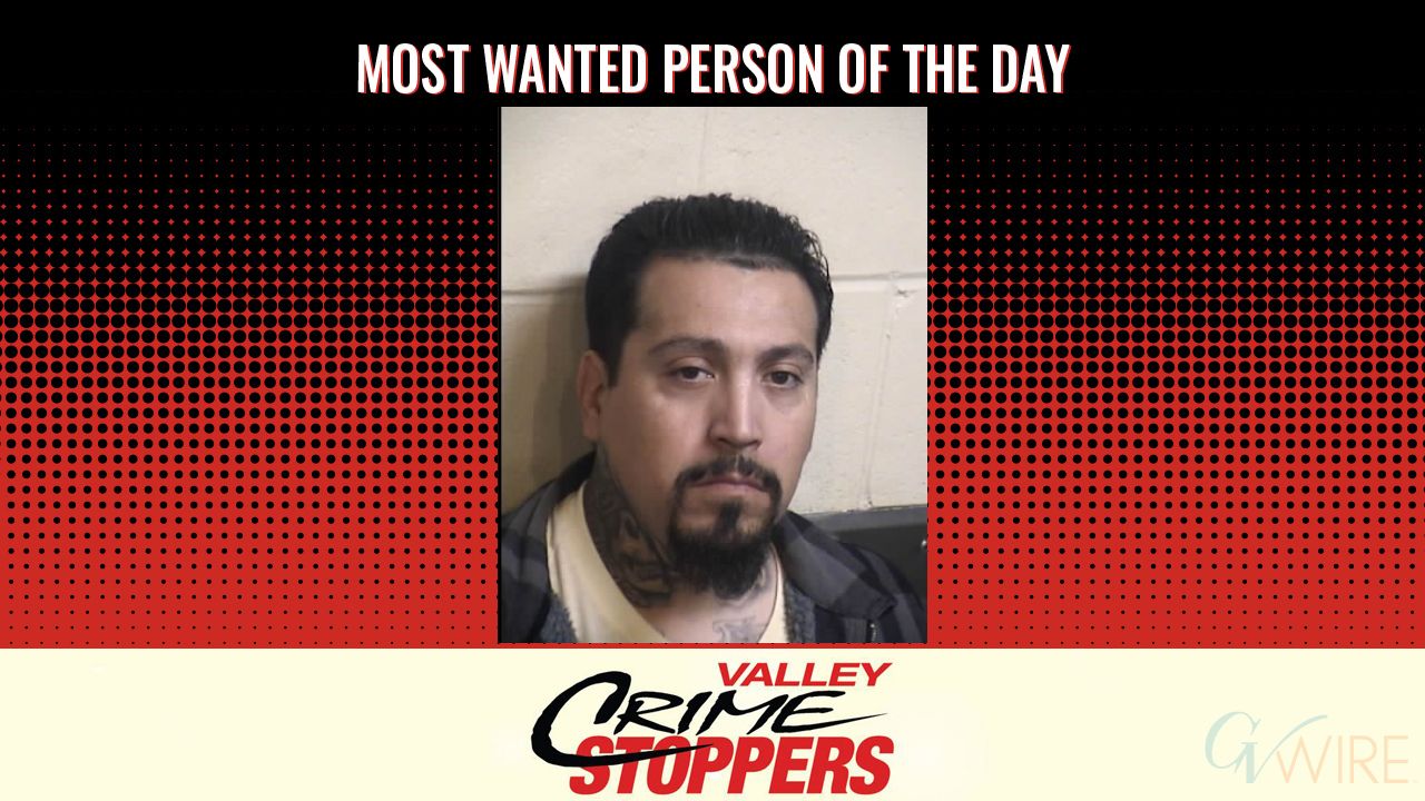 Valley Crime Stoppers’ Most Wanted Person of the Day: Gabriel Orozco
